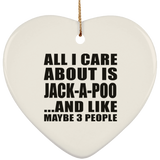 All I Care About Is Jack-A-Poo - Heart Ornament
