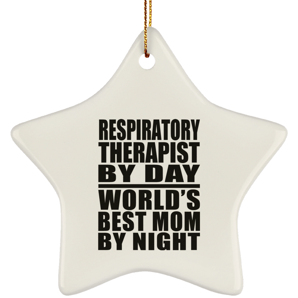 Respiratory Therapist By Day World's Best Mom By Night - Star Ornament