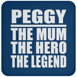 Peggy The Mum The Hero The Legend - Drink Coaster