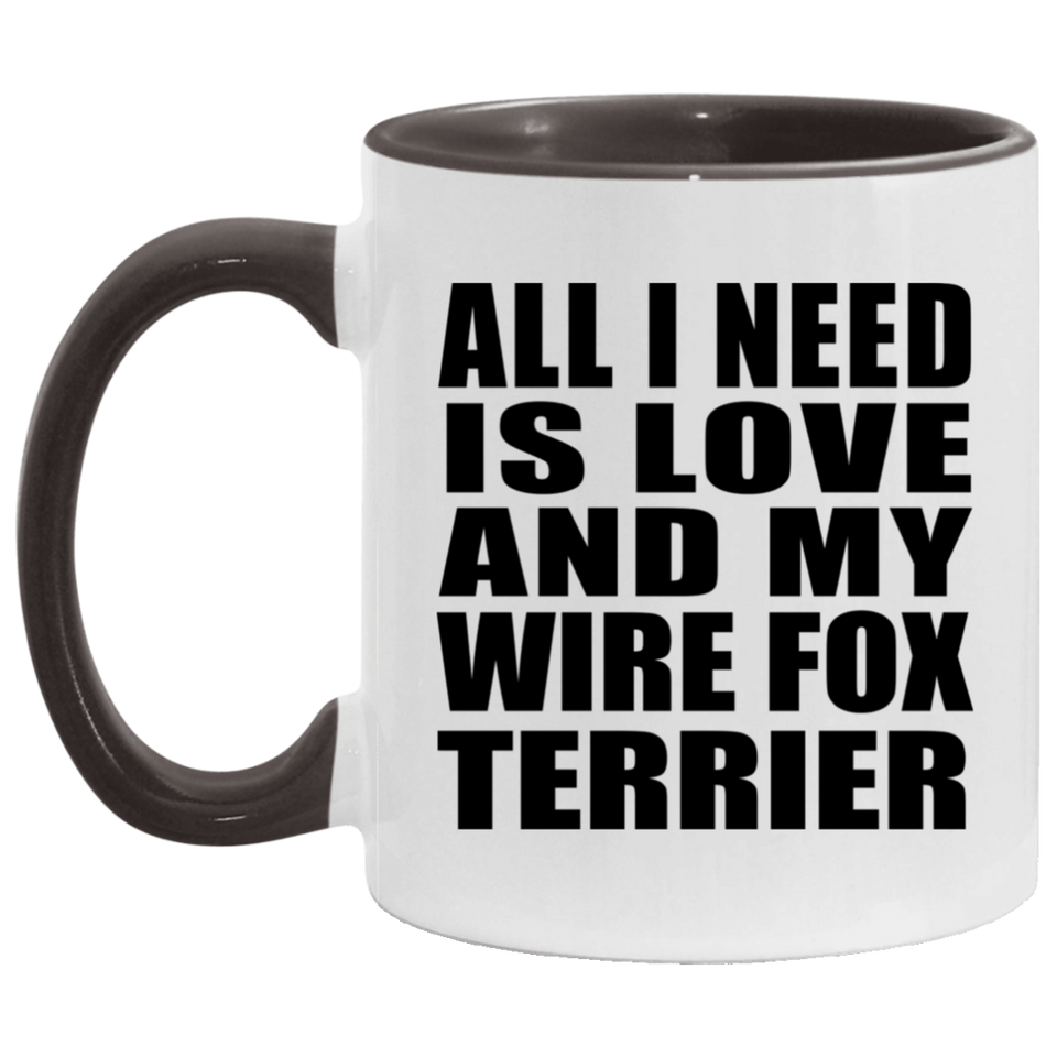 All I Need Is Love And My Wire Fox Terrier - 11oz Accent Mug Black