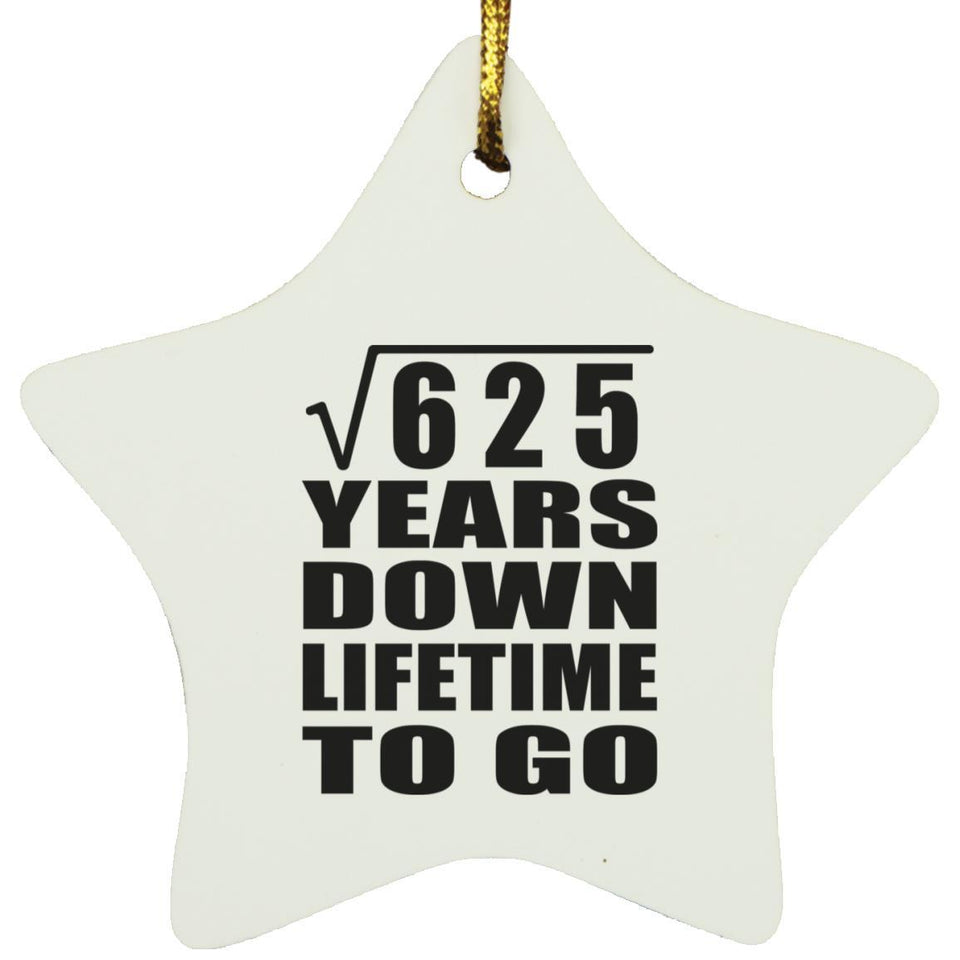 25th Anniversary Square Root of 625 Years Lifetime To Go - Star Ornament