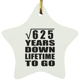 25th Anniversary Square Root of 625 Years Lifetime To Go - Star Ornament