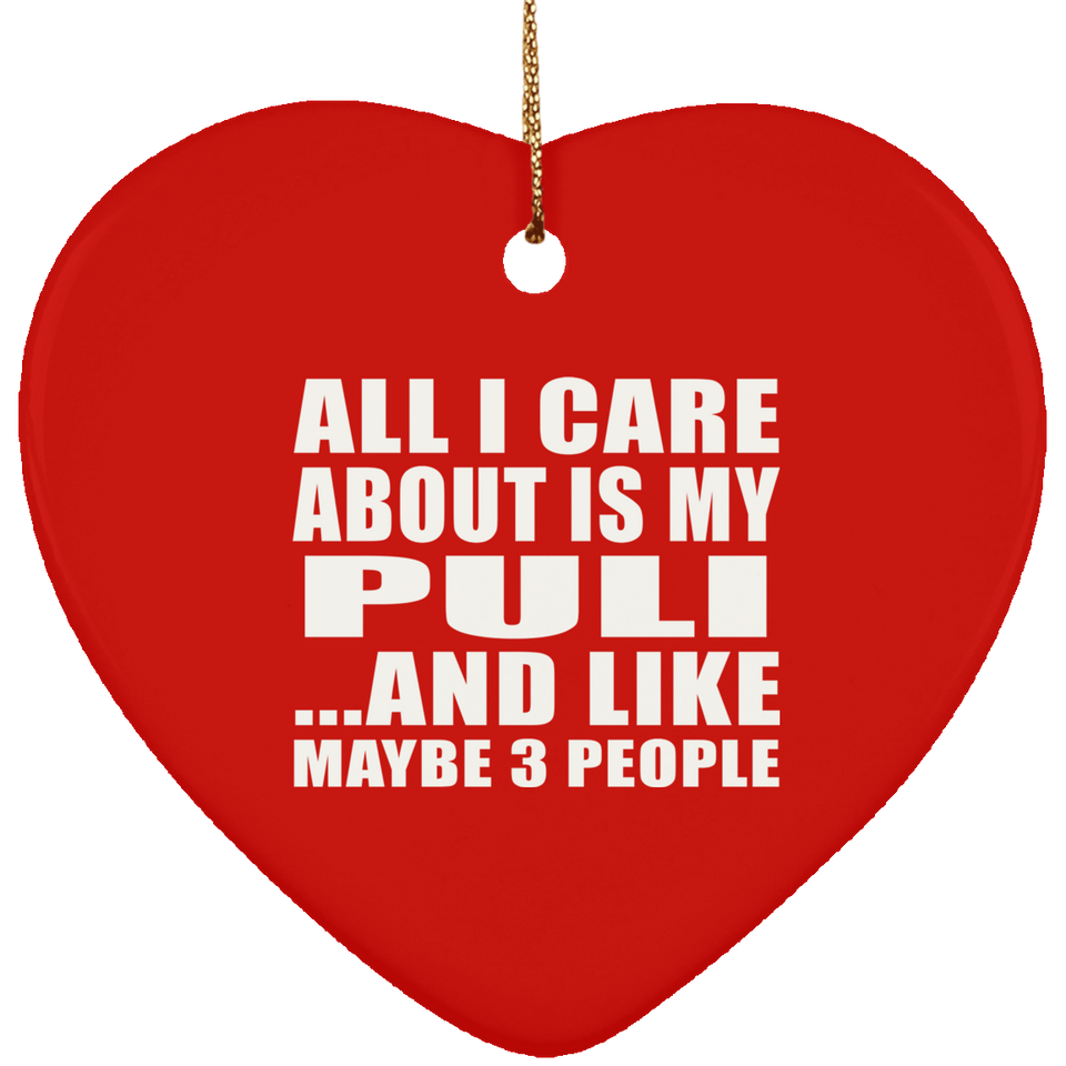 All I Care About Is My Puli - Heart Ornament