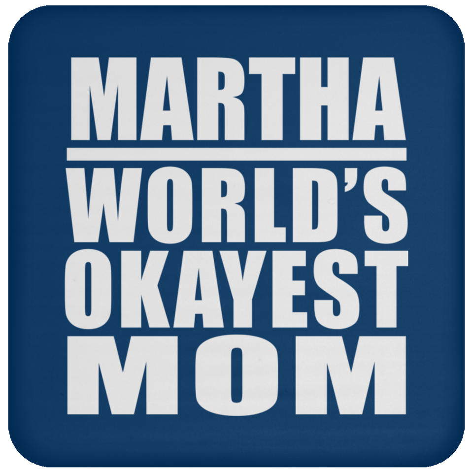 Martha World's Okayest Mom - Drink Coaster