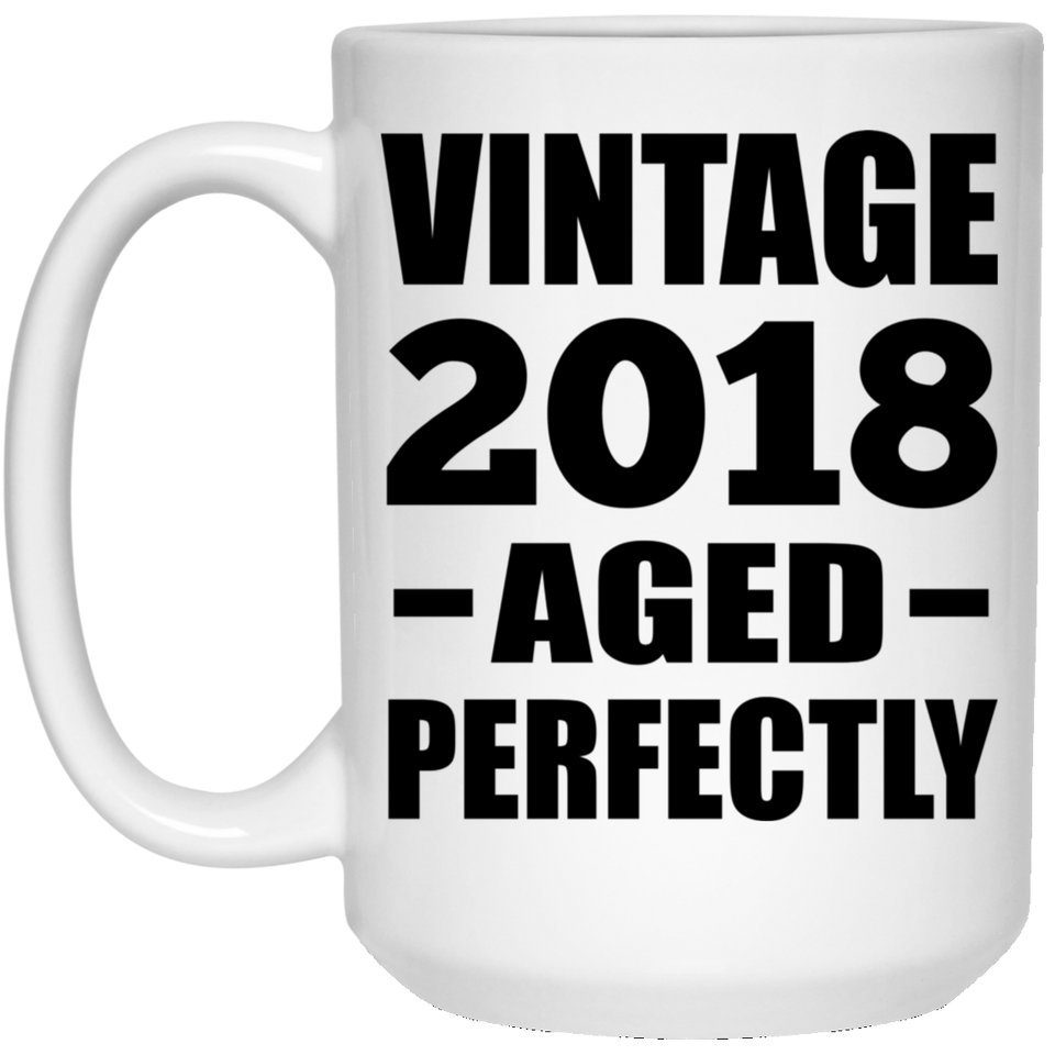 6th Birthday Vintage 2018 Aged Perfectly - 15oz Coffee Mug