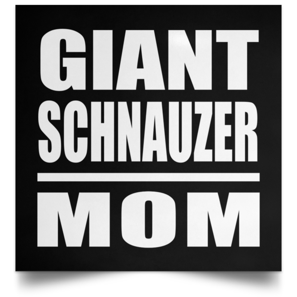 Giant Schnauzer Mom - Poster Square