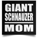 Giant Schnauzer Mom - Poster Square