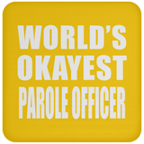 World's Okayest Parole Officer - Drink Coaster