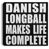 Danish Longball Makes Life Complete - Canvas Square