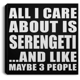 All I Care About Is Serengeti - Canvas Square