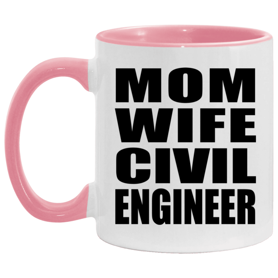 Mom Wife Civil Engineer - 11oz Accent Mug Pink