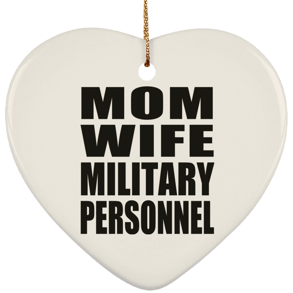 Mom Wife Military Personnel - Heart Ornament