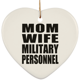 Mom Wife Military Personnel - Heart Ornament