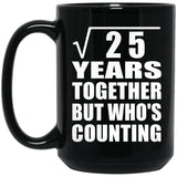 5th Anniversary Square Root of 25 Years Who's Counting - 15oz Coffee Mug Black