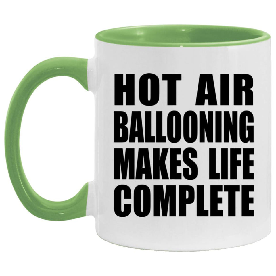 Hot Air Ballooning Makes Life Complete - 11oz Accent Mug Green