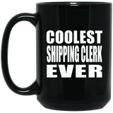 Coolest Shipping Clerk Ever - 15 Oz Coffee Mug Black