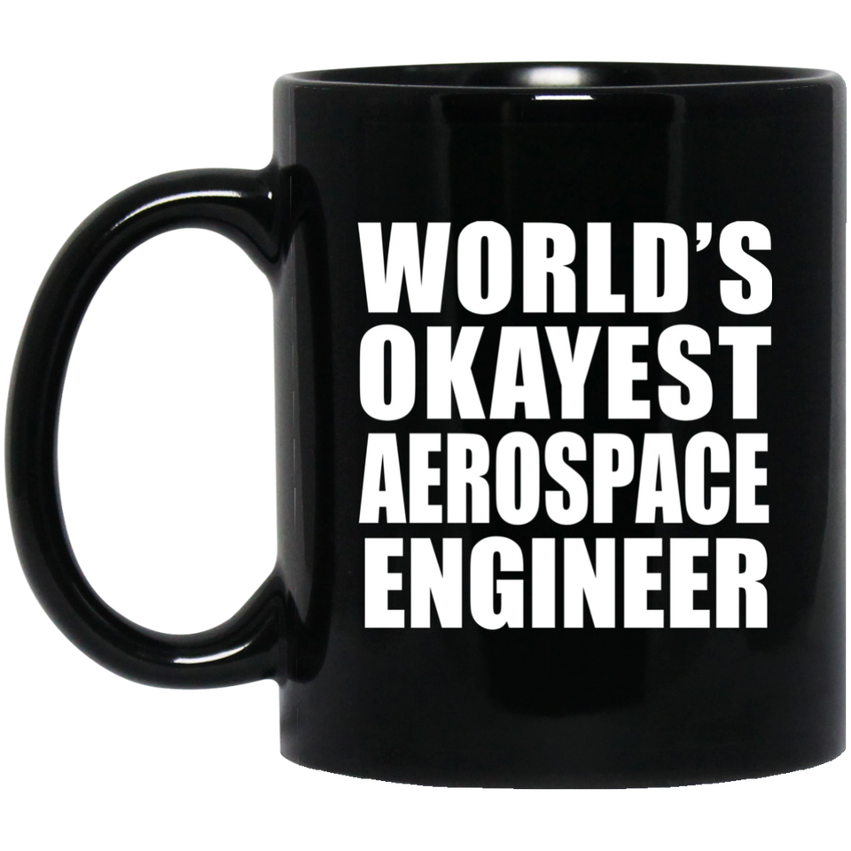 World's Okayest Aerospace Engineer - 11 Oz Coffee Mug Black