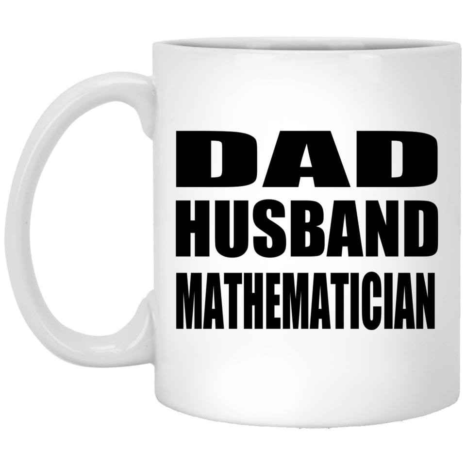 Dad Husband Mathematician - 11oz Coffee Mug