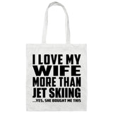 I Love My Wife More Than Jet Skiing - Tote Bag White