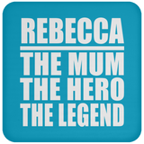 Rebecca The Mum The Hero The Legend - Drink Coaster