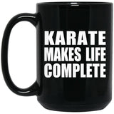 Karate Makes Life Complete - 15oz Coffee Mug Black