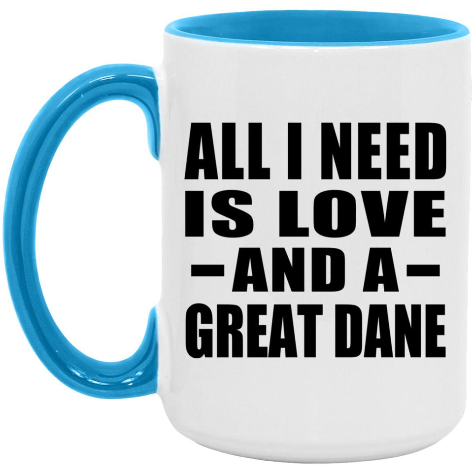 All I Need Is Love And A Great Dane - 15oz Accent Mug Blue