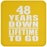 48th Anniversary 48 Years Down Lifetime To Go - Drink Coaster