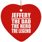 Jeffery The Dad The Hero The Legend - Heart Ornament