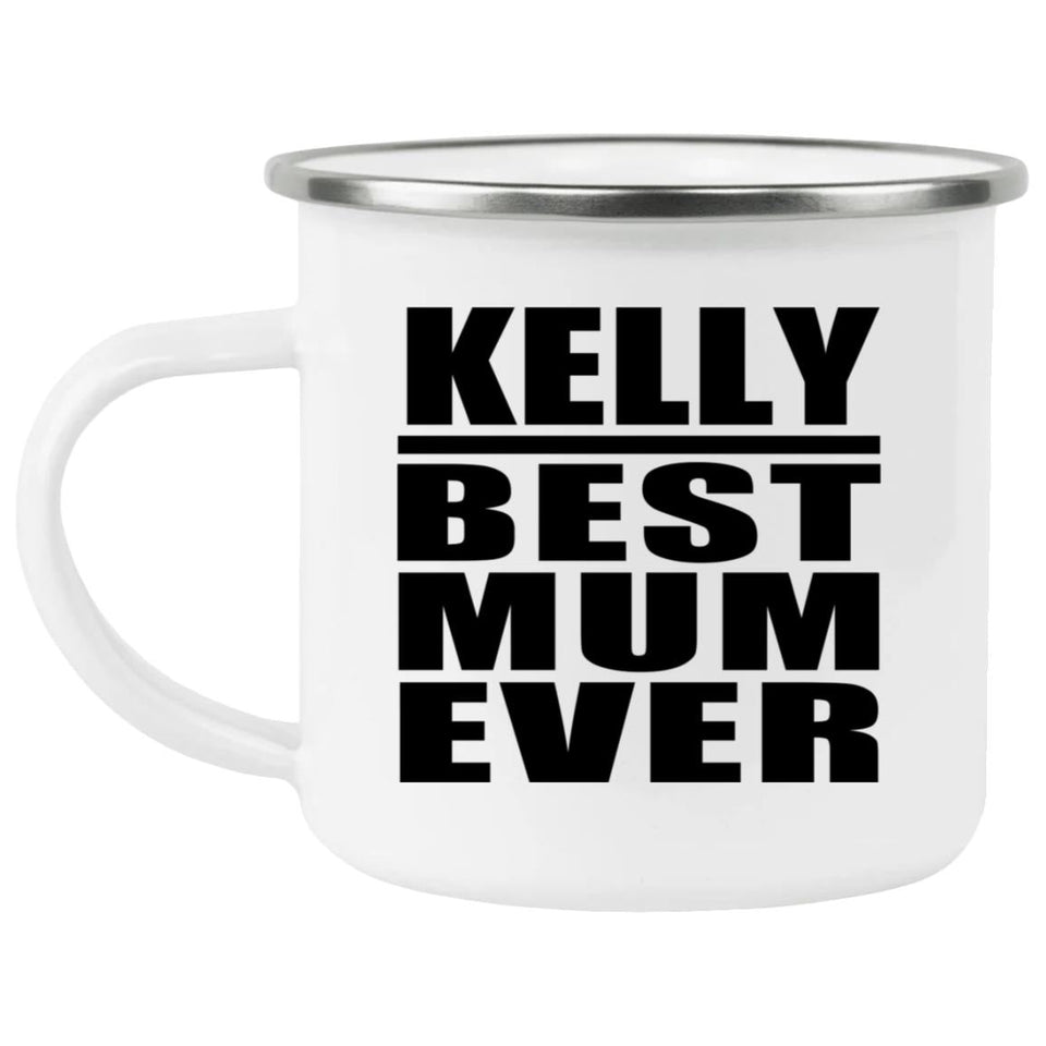 Kelly Best Mum Ever - 12oz Camping Mug