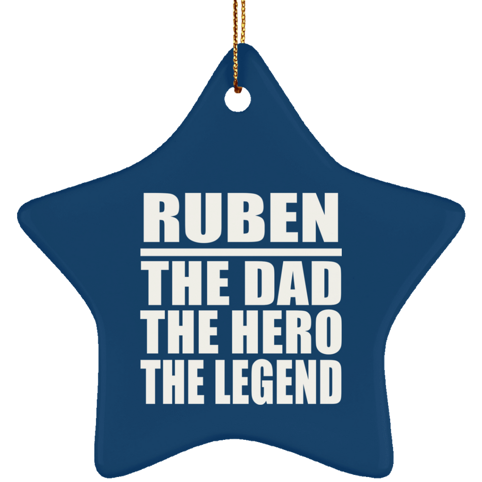 Ruben The Dad The Hero The Legend - Star Ornament