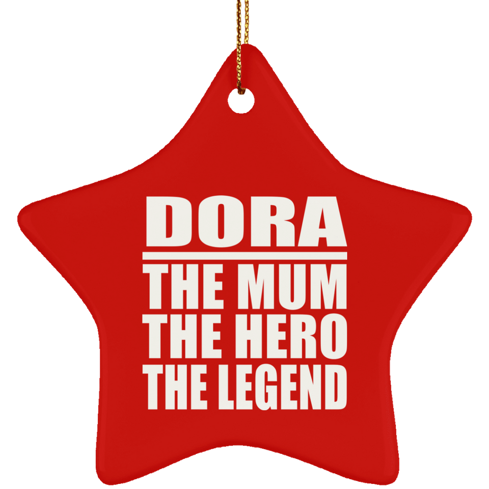 Dora The Mum The Hero The Legend - Star Ornament