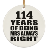 114th Anniversary 114 Years of Being Mrs Always Right - Circle Ornament