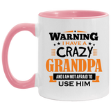 Warning I Have A Crazy Grandpa & I Am Not Afraid To Use Him - 11oz Accent Mug Pink