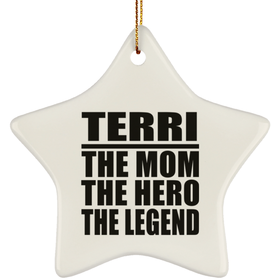 Terri The Mom The Hero The Legend - Star Ornament