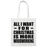 All I Want For Christmas Is More Woodworking - Tote Bag White