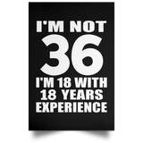 36th Birthday I'm Not 36 I'm 18 With 18 Years Experience - Poster Portrait
