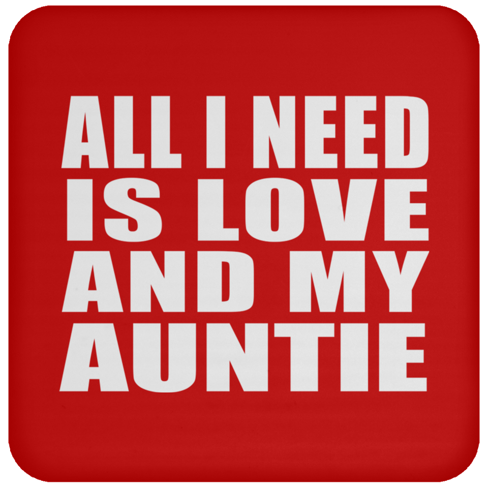 All I Need Is Love And My Auntie - Drink Coaster