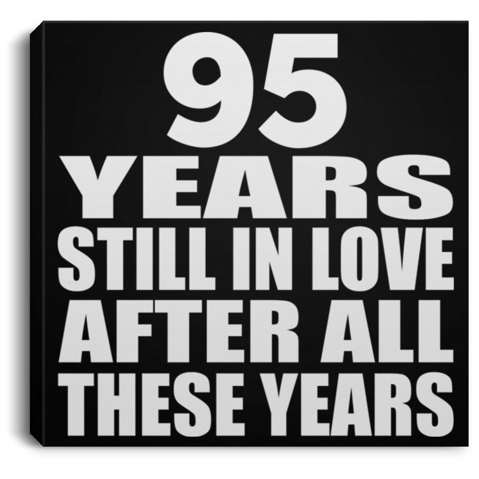95th Anniversary 95 Years Still In Love After These Years - Canvas Square