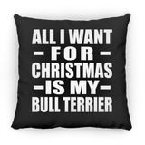 All I Want For Christmas Is My Bull Terrier - Throw Pillow Black