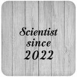 Scientist Since 2022 - Drink Coaster F