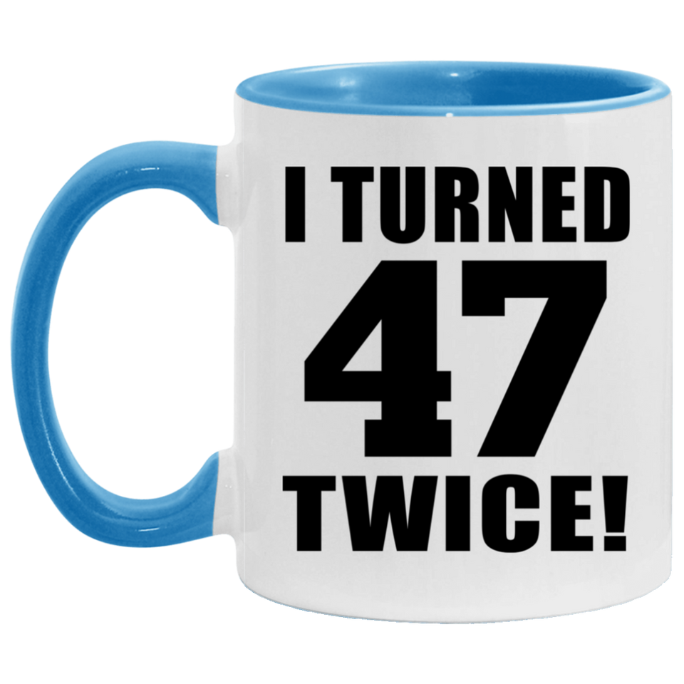 94th Birthday I Turned 47 Twice - 11oz Accent Mug Blue