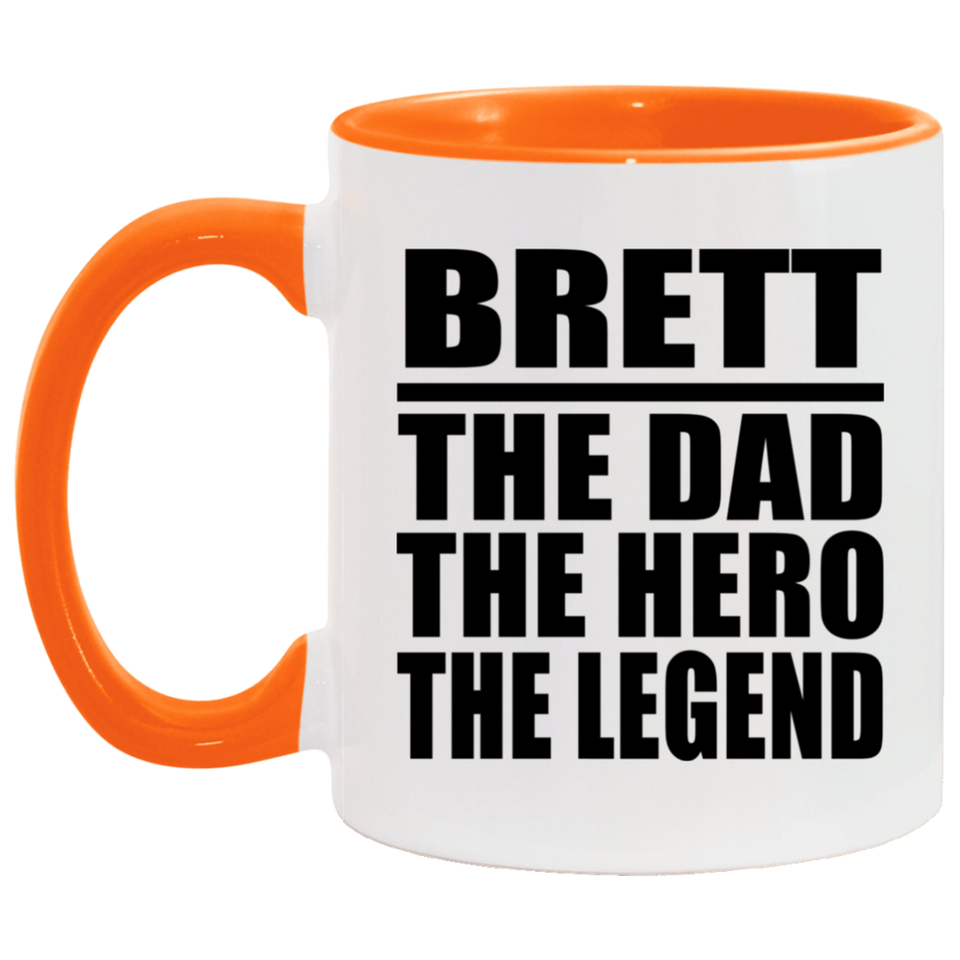 Brett The Dad The Hero The Legend - 11oz Accent Mug Orange