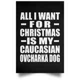 All I Want For Christmas Is My Caucasian Ovcharka Dog - Poster Portrait
