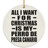 All I Want For Christmas Is My Perro De Presa Canario - Circle Ornament