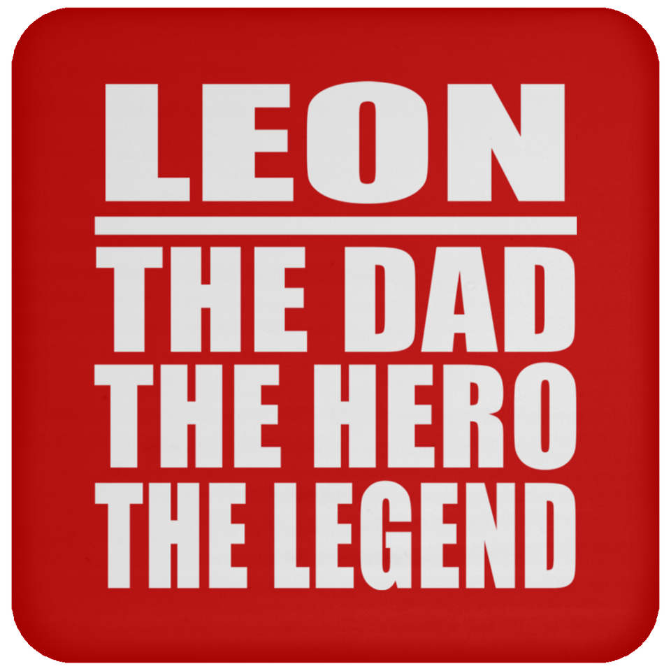 Leon The Dad The Hero The Legend - Drink Coaster