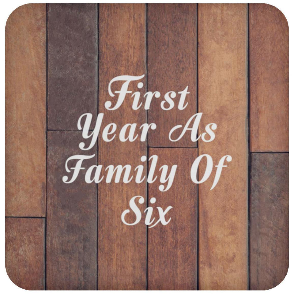 First Year As Family Of Six - Drink Coaster E
