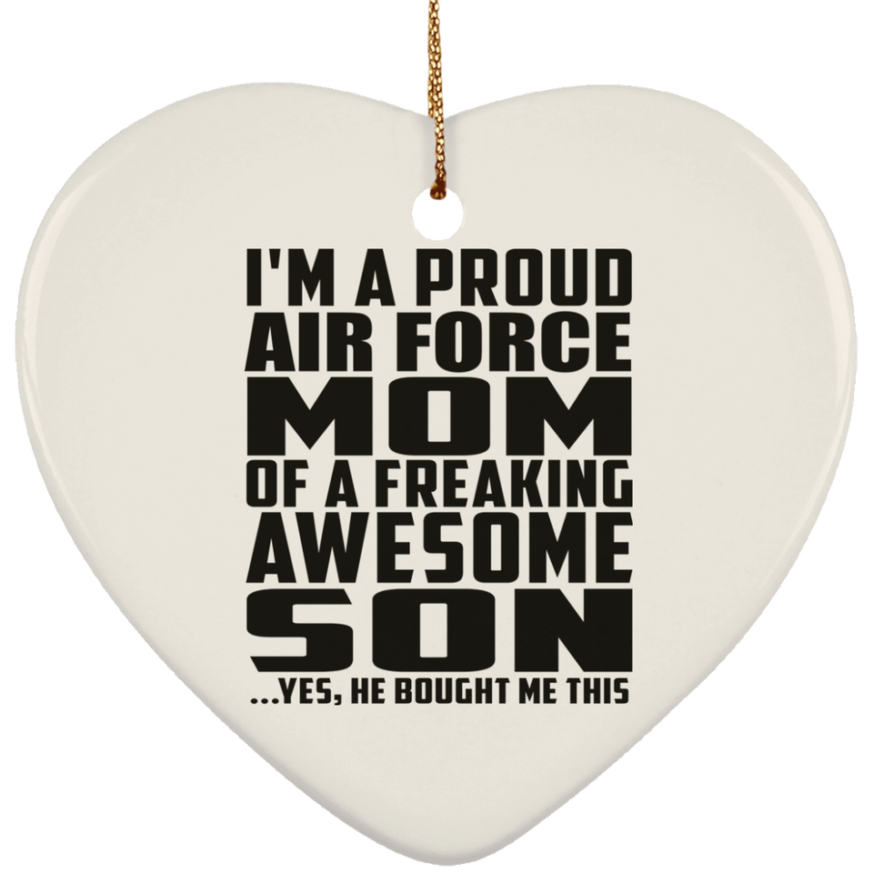 Proud Air Force Mom Of Awesome Son - Heart Ornament