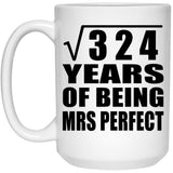 18th Anniversary Square Root of 324 Years of Mrs Perfect - 15oz Coffee Mug