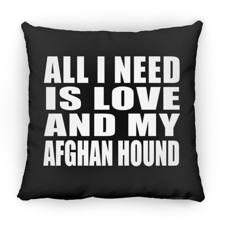 All I Need Is Love And My Afghan Hound - Throw Pillow Black