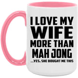 I Love My Wife More Than Mah Jong - 15oz Accent Mug Pink
